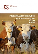 Põllumajandus arvudes. 2013. Agriculture in Figures Põllumajandus arvudes. 2013. Agriculture in Figures